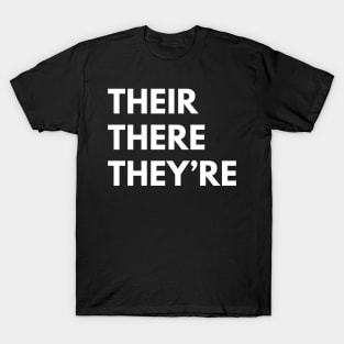 THEIR, THERE, THEY'RE T-Shirt